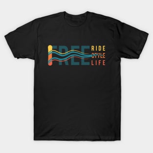 Free Ride. Free Style. Free Life. Typography design T-Shirt